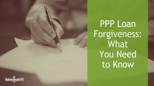 PPP Loan Forgiveness: What You Need To Know